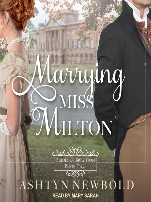 Title details for Marrying Miss Milton by Ashtyn Newbold - Available